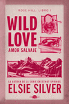 WILD LOVE. AMOR SALVAJE (ROSE HILL: LIBRO 1)