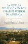 HUELLA HISPÁNICA EN LOS ESTADOS UNIDOS DE AMÉRICA, LA