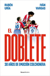 DOBLETE, EL. 30 AÑOS DE EMOCIÓN COLCHONERA