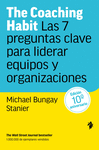 THE COACHING HABIT. LAS 7 PREGUNTAS CLAVE PARA LIDERAR EQUIPOS Y ORGANIZACIONES
