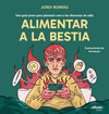 ALIMENTAR A LA BESTIA