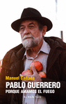 PABLO GUERRERO ( PORQUE AMAMOS EL FUEGO )