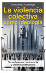 VIOLENCIA COLECTIVA COMO IDEOLOGÍA, LA