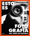ESTO ES FOTOGRAFÍA (200 AÑOS DE HISTORIA)