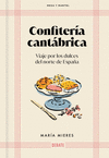 CONFITERÍA CANTÁBRICA (VIAJE POR LOS DULCES DEL NORTE DE ESPAÑA)