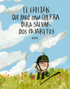 CAPITÁN QUE PARÓ UNA GUERRA PARA SALVAR DOS PAJARITOS, EL