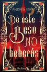DE ESTE BESO NO BEBERÁS
